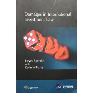 Thomson Reuters Damages in International Investment Law by Sergey Ripinsky with Kevin Williams | British Institute of International and Comparative Law (BIICL)